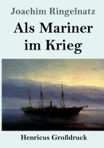 Als Mariner im Krieg (Großdruck)