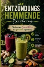 Entzündungshemmende Ernährung - Die besten Smoothies zur gesunden Ergänzung