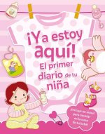 íYa estoy aquí! El primer diario de tu niña