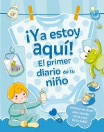 íYa estoy aquí! El primer diario de tu niño