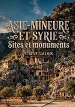 ASIE MINEURE ET SYRIE SITES ET MONUMENTS