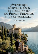 Aventures merveilleuses et touchantes du prince Chènevis et de sa jeune soeur