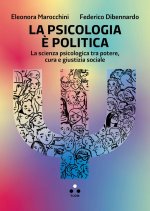 psicologia è politica. La scienza psicologica tra potere, cura e giustizia sociale