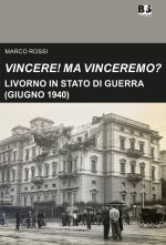 Vincere! Ma vinceremo?. Livorno in stato di guerra (giugno 1940)