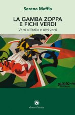 gamba zoppa e fichi verdi. Versi all'Italia e altri versi