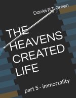 THE HEAVENS CREATED LIFE