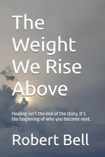 The Weight We Rise Above