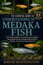 THE ESSENTIAL GUIDE TO UNDERSTANDING THE MEDAKA FISH