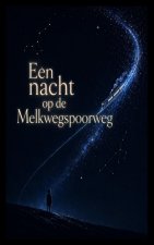 Een nacht op de Melkwegspoorweg