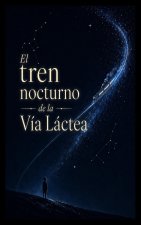 El tren nocturno de la Vía Láctea