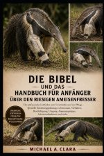 DIE BIBEL UND DAS HANDBUCH FÜR ANFÄNGER ÜBER DEN RIESIGEN AMEISENFRESSER