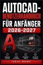 AUTOCAD BENUTZERHANDBUCH FÜR ANFÄNGER 2026 2027