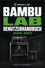 BAMBU LAB BENUTZERHANDBUCH 2026-2027