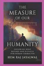 THE MEASURE OF OUR HUMANITY