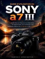 Guide d'utilisation du Sony a7 III