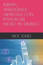IMPARA L'INTELLIGENZA ARTIFICIALE CON PYTHON NEL MODO PIÙ SEMPLICE