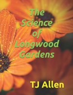 The Science of Longwood Gardens