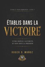 ÉTABLIS DANS LA VICTOIRE