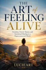 The Art of Feeling Alive