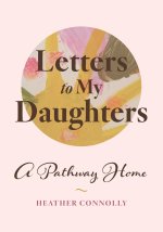 LETTERS TO MY DAUGHTERS
