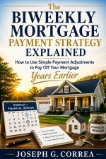 The Biweekly Mortgage Payment Strategy Explained