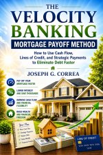 The Velocity Banking Mortgage Payoff Method
