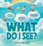 One, Two, Three, What Do I See?