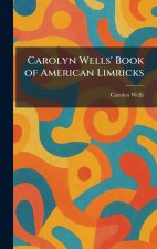 Carolyn Wells' Book of American Limricks