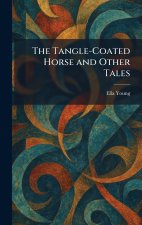 The Tangle-Coated Horse and Other Tales