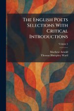The English Poets Selections With Critical Introductions