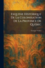 Esquisse Historique De La Colonisation De La Province De QuÃ©bec
