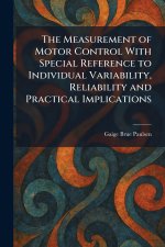 The Measurement of Motor Control With Special Reference to Individual Variability, Reliability and Practical Implications