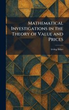 Mathematical Investigations in the Theory of Value and Prices