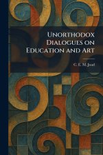 Unorthodox Dialogues on Education and Art