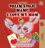I Love My Mom (Bosnian English Bilingual Book for Kids)