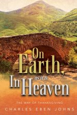 On Earth, as it is in Heaven The Way of Thanksgiving