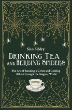 Drinking Tea and Herding Spiders