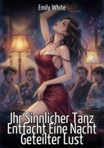 Ihr Sinnlicher Tanz Entfacht Eine Nacht Geteilter Lust