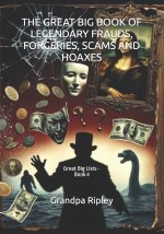 THE GREAT BIG BOOK OF LEGENDARY FRAUDS, FORGERIES, SCAMS AND HOAXES