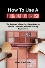 HOW TO USE A FOUNDATION BRUSH