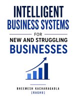 Intelligent Business Systems for New and Struggling Businesses
