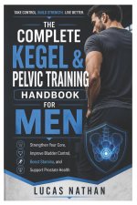 The Complete Kegel & Pelvic Training Handbook for Men