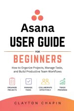 Asana User Guide for Beginners