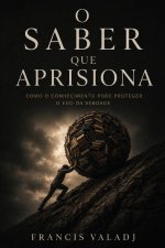 O SABER QUE APRISIONA