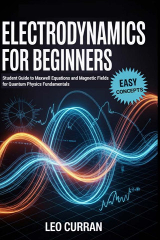 Electrodynamics For Beginners