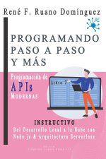 PROGRAMACIÓN DE APIs MODERNAS - PROGRAMANDO PASO A PASO Y MÁS