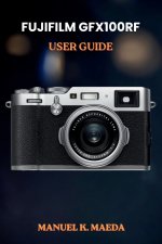 FUJIFILM GFX100RF USER GUIDE