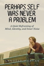 Perhaps Self Was Never a Problem