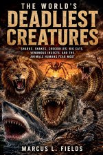 The World's Deadliest Creatures