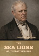 The Sea Lions; Or, The Lost Sealers